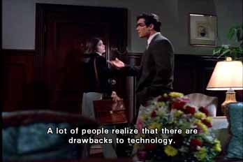 Clark Kent: A lot of people realize that there are drawbacks to technology.