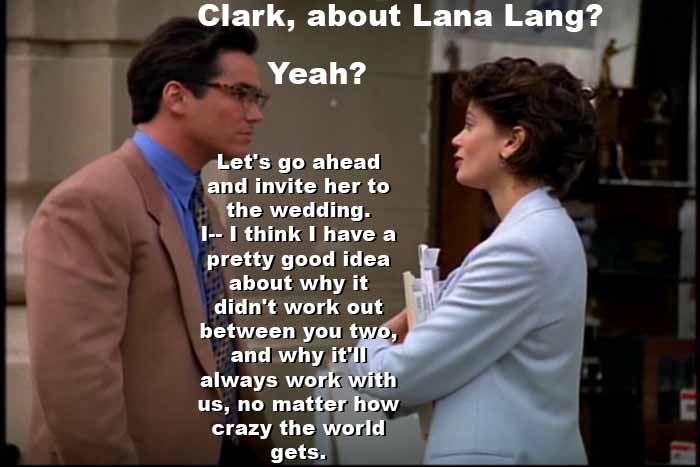 Lois Lane tells Clark Kent it is okay to invite Lana Lang to their wedding