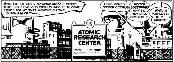 At an atomic research center, Doctor Octopus is about to be introduced. Be careful what you wish for, Spider-Man!