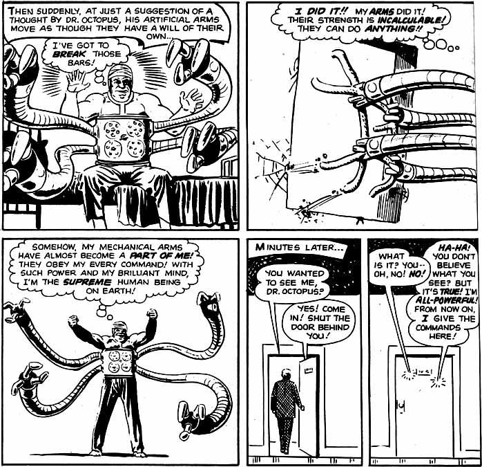 For the first time, Doctor Octopus controls his mechanical arms mentally. He thinks of himself as the supreme human being on Earth!